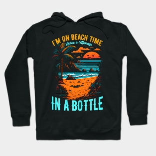 "I'm on beach time, leave a message in a bottle | Summer Beach lover Funny Hoodie